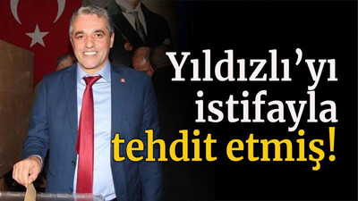 Yıldızlı’yı istifayla tehdit etmiş!